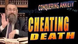 "Cheating Death" Episode #145 of CONQUERING ANXIETY the Series on Trust: Learning Sha'ar HaBitachon!