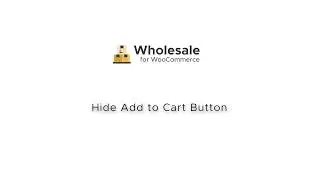 How to Hide Add to Cart Button in WooCommerce (Wholesale Store Setup Guide)