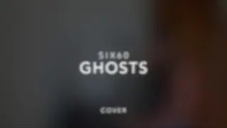 Ghosts - Six60 | Cover