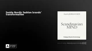 Inside Nordic fashion brands’ transformation