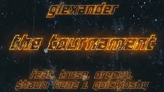 Glexander Plus - The Tournament (feat. Truse, Oreox4, $haun, kenE & quickjoshy)