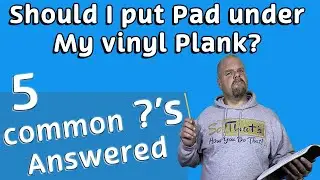 Do I Need Pad Under My Vinyl Plank? and 4 Other COMMON ?'s Answered