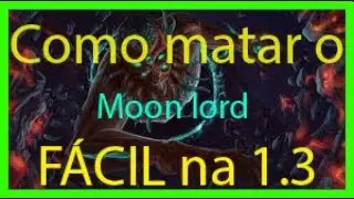 Terraria 1.3: Como matar o Moonlord fácil