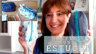HACER UN ESTUCHE ó NECESER EN POCOS PASOS, ¡MUY FÁCIL!