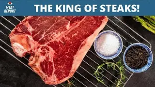 MEAT REPORT: Porterhouse is The King of Steaks!
