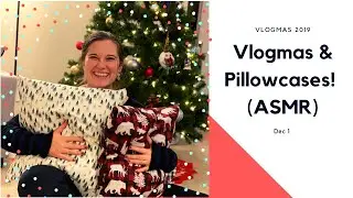 Sewing Pillowcases! | Vlogmas 2019, Dec 1