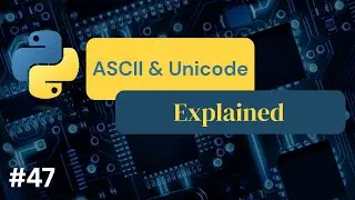 Python ASCII & Unicode Explained #47