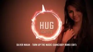 Silver Nikan - Turn Up The Music (Danceboy Remix Edit)