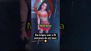 Maraisa RECLAMA com um fã porcausa de um laser..