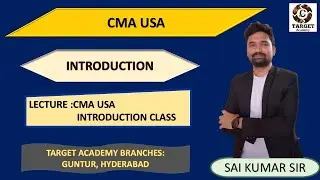 1.CMA_USA_INTRODUCTION_CLASS_BY_SAI_KUMAR_SIR #cma #acca #cpa #cmausa #accountent #targetacademy