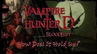 Vampire Hunter D: Bloodlust - Does It Still Hold Up?