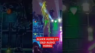 ALVA'R AUDIO FT D&D AUDIO HOREG#shors #sound #ceksoundkarnaval #karnaval #ceksaund #ceksoundhoreg
