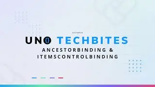 AncestorBinding & ItemsControlBinding | Uno Tech Bites