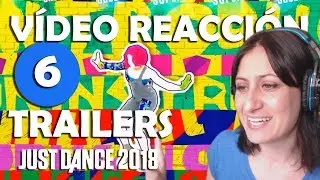 Vídeo Reacción a los Trailers Just Dance 2018 | VI Parte