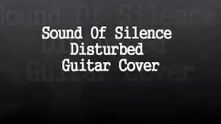 Sound of Silence Disturbed Guitar Cover