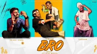 Bro: (Official Video) Prince Singh | Vardaan & Viraam | Jay Sean Mandal | Latest Songs 2024