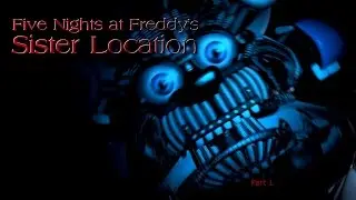 Five Nights at Freddy's - Sister Location | Part 1