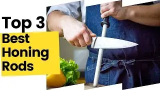 Top 3 Best Honing Rods To Buy in 2023