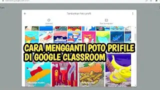 CARA MENGGANTI POTO PROFIL GOOGLE CLASSROOM DI LAPTOP ATAU PC