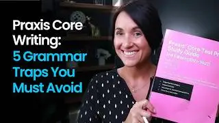 Praxis Core Writing | Grammar Tips | Kathleen Jasper