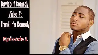 Davido   If  Comedy Video Ft Franklin's Comedy