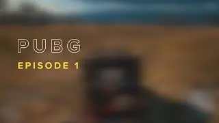 PUBG |  Episode 1