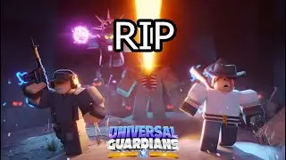 R.I.P. Universal Guardians [ROBLOX]