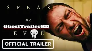 SPEAK NO EVIL TRAILER!!!