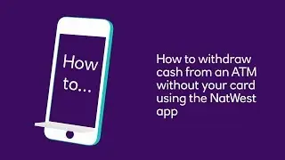 How to withdraw cash from an ATM without your card using your NatWest app | NatWest