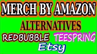 Merch By Amazon Alternatives Q4 - Etsy - Redbubble - Teespring, Is It Worth It ?