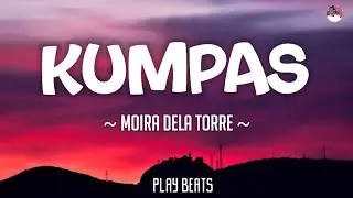 Moira Dela torre - Kumpas (Lyrics)🎵🎶