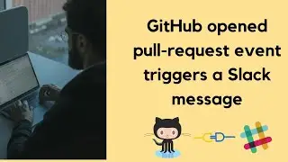 GitHub opened pull-request event triggers a Slack message