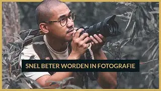 In 3 STAPPEN BETER worden in FOTOGRAFIE