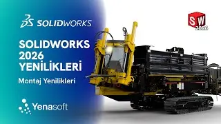 SOLIDWORKS 2026 Yenilikleri - Montaj Yenilikleri