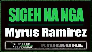 Sigeh Na Nga - Myrus Ramirez (KARAOKE)