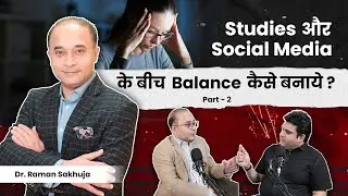 Studies और Social Media के बीच balance कैसे बनाये | Stress management tips | Dr. Raman Sukheja