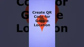 How to create QR code Of Your Location? | किसी भी लोकैशन काQR कोड कैसे बनाओगे?