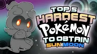Top 5 HARDEST Pokemon To Obtain In Sun And Moon