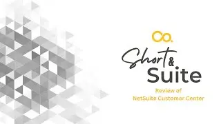 NetSuite Tutorial: Short & Suite: Review of NetSuite Customer Center