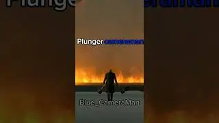 Plunger cameraman dead but he will upgraded and comeback help again 