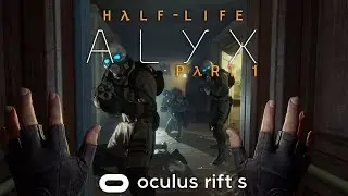 Half Life: Alyx [Part 1] | (No Commentary) (Rift S)