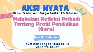Melakukan Refleksi Pribadi Tentang Profil Pendidikan Guru II Aksi Nyata PMM