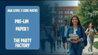 2026 Pre-Lim AQA Level 3 Core Maths - Paper 1 The Party Factory