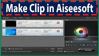 How to make clips in Aiseesoft 2022