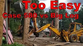 Case 580SM Backhoe Stands BIG Log Easily
