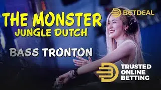 DJ THE MONSTER FT BETDEAL JUNGLE DUTCH BASS TRONTON TERBARU