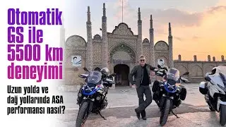 Otomatik GS ile 5500 km Deneyimi | Uzun Yolda ve Dağ Yollarında ASA Performansı Nasıl