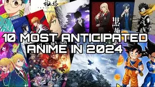 The 10 Most Anticipated Anime of 2024