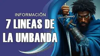 LAS 7 LINEAS DE LA UMBANDA / Informe Completo       #umbanda #doctrina