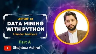 8.1Cluster Analysis in Data Mining Part A | Data Mining with Python in English| 